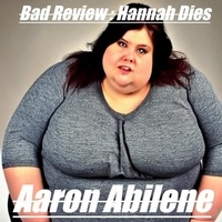  Aaron Abilene - Bad Review: Hannah Dies.