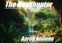  Aaron Abilene - The Headhunter.