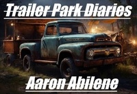  Aaron Abilene - Trailer Park Diaries - TPD, #1.