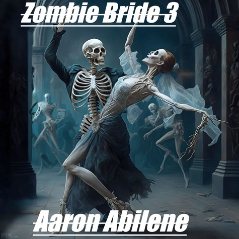  Aaron Abilene - Zombie Bride 3 - Zombie Bride.