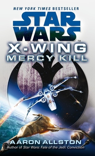 Aaron Allston - Star Wars: X-Wing: Mercy Kill.