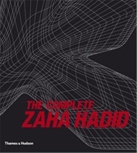 Aaron Betsky - The complete Zaha Hadid.