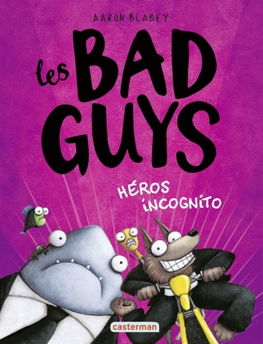 Les Bad Guys Tome 3 Héros incognito