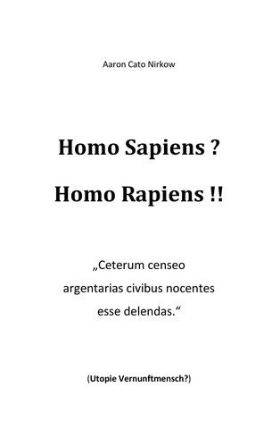 Homo Sapiens? Homo Rapiens!!. „Ceterum censeo argentarias civibus nocentes esse delendas.“ (Utopie Vernunftmensch?)