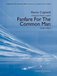 Aaron Copland - Fanfare for the Common Man (Young Band) - Grade 3 Edition. wind band. Partition et parties..