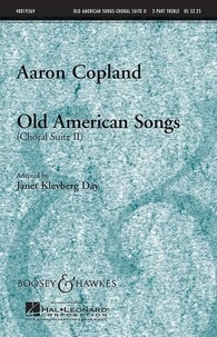 Aaron Copland - Old American Songs - Choral Suite II. children's or female choir (SA) and piano. Partition de chœur..
