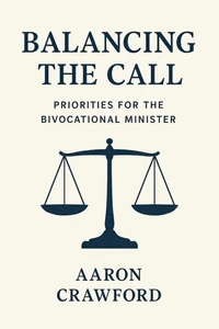 Balancing the call: Priorities for the bivocational minister