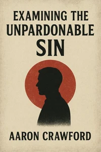 Examining the Unpardonable Sin