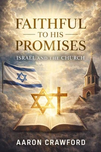 Faithful to His Promises: Israel and the Church