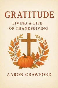 Gratitude: Living a Life of Thanksgiving