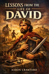 Lessons From the Life of David