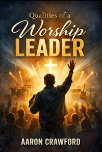 Qualities of a Worship Leader
