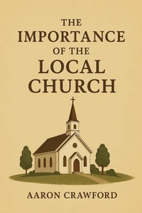 The Importance of the Local Church