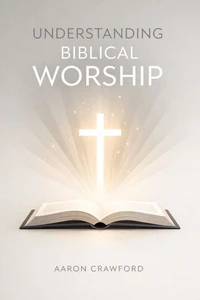 Understanding Biblical Worship