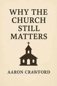 Why the Church Still Matters