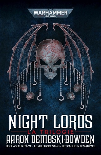 Night Lords La trilogie Le chasseur d'âme ; Le pilleur de sang ; Le traqueur des abîmes