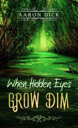  Aaron Dick - When Hidden Eyes Grow Dim - Where The Fields Grow Light.