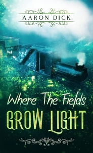  Aaron Dick - Where The Fields Grow Light.