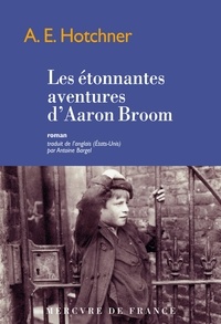Téléchargez des livres epub pour iphone Les étonnantes aventures d'Aaron Broom 9782715250079 (Litterature Francaise) par Aaron Edward Hotchner