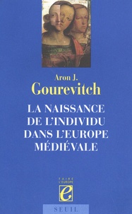 Aaron Gourevitch - La naissance de l'individu dans l'Europe médiévale.