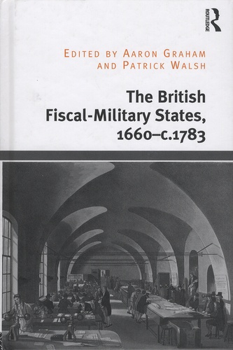Aaron Graham et Patrick Walsh - The British Fiscal-Military States, 1660-c.1783.
