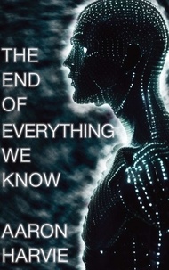 Aaron Harvie - The End of Everything We Know - Cyanide Jones, #1.