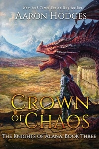  Aaron Hodges - Crown of Chaos - Knights of Alana, #3.