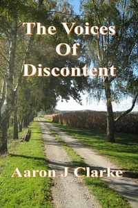  Aaron J Clarke - The Voices of Discontent.