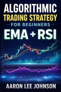 Algorithmic Trading Strategy for Beginners: EMA + RSI