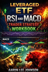 Leveraged ETF RSI and MACD Trader Strategy Workbook