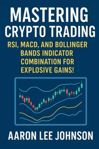 Mastering Crypto Trading: RSI, MACD, and Bolling Bands Indicator Combination for Explosive Gains!