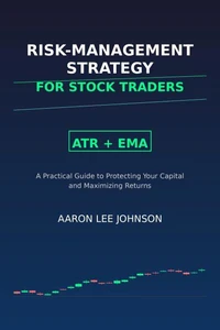 Risk Management Strategy for Stock Traders: ATR + EMA