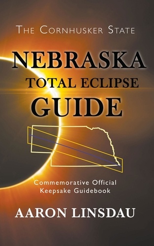  Aaron Linsdau - Nebraska Total Eclipse Guide.