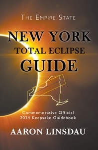  Aaron Linsdau - New York Total Eclipse Guide - 2024 Total Eclipse Guide Series.