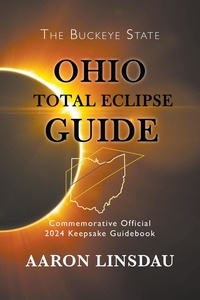  Aaron Linsdau - Ohio Total Eclipse Guide - 2024 Total Eclipse Guide Series.
