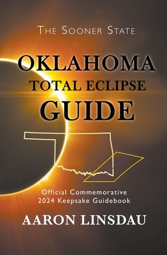  Aaron Linsdau - Oklahoma Total Eclipse Guide - 2024 Total Eclipse Guide Series.