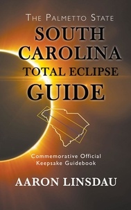  Aaron Linsdau - South Carolina Total Eclipse Guide.