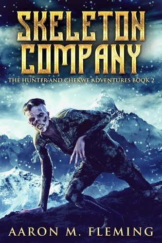  Aaron M. Fleming - Skeleton Company - The Hunter And Chekwe Adventures, #2.