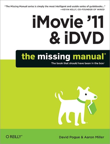 Aaron Miller et David Pogue - iMovie '11 & iDVD: The Missing Manual.