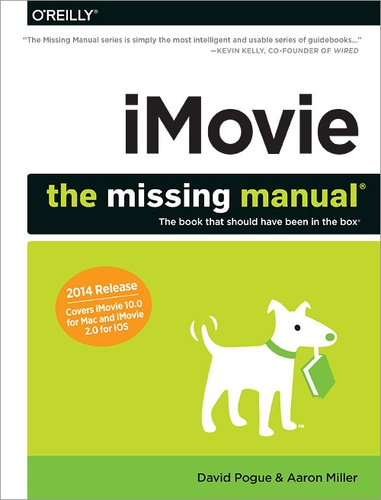Aaron Miller et David Pogue - iMovie: The Missing Manual - 2014 release, covers iMovie 10.0 for Mac and 2.0 for iOS.