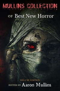  Aaron Mullins - Mullins Collection of Best New Horror (Deluxe Edition).
