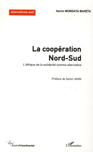 La coopération Nord-Sud. L'éthique de la solidarité comme alternative