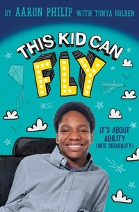 Aaron Philip - This Kid Can Fly: It's About Ability (NOT Disability).