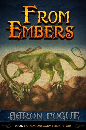  Aaron Pogue - From Embers - A Dragonswarm Short Story, #2.