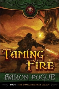  Aaron Pogue - Taming Fire - The Dragonprince's Legacy, #1.