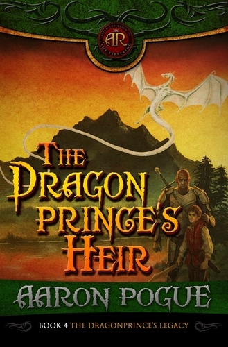  Aaron Pogue - The Dragonprince's Heir - The Dragonprince's Legacy, #4.