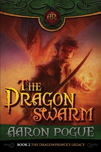  Aaron Pogue - The Dragonswarm - The Dragonprince's Legacy, #2.