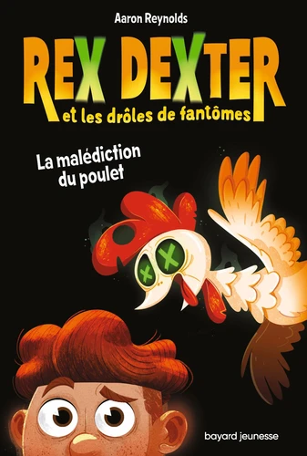 Couverture de Rex Dexter et les drôles de fantômes n° 1 La malédiction du poulet