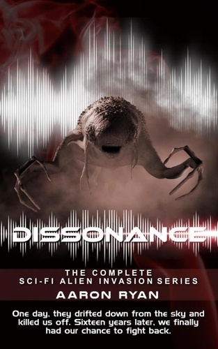  Aaron Ryan - Dissonance - The Complete Sci-Fi Alien Invasion Series.