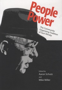 Aaron Schutz et Mike Miller - People Power - The Community Organizing Tradition of Saul Alinsky.